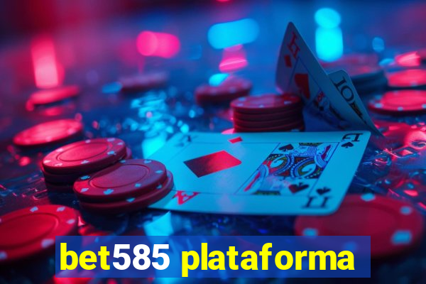 bet585 plataforma